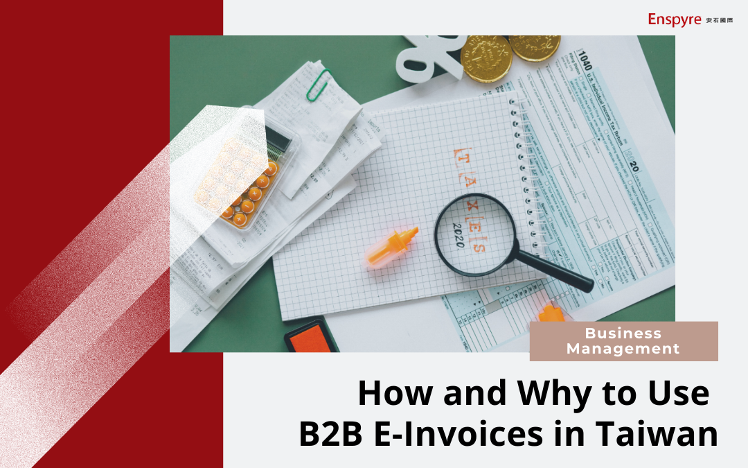 How and why to use B2B E-Invoices in Taiwan